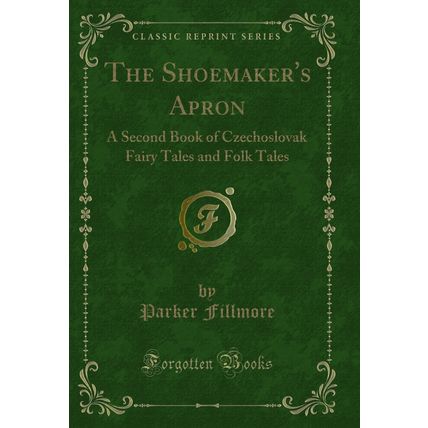 The Shoemaker's Apron: A Second Book of Czechoslovak Fairy Tales and Folk Tales