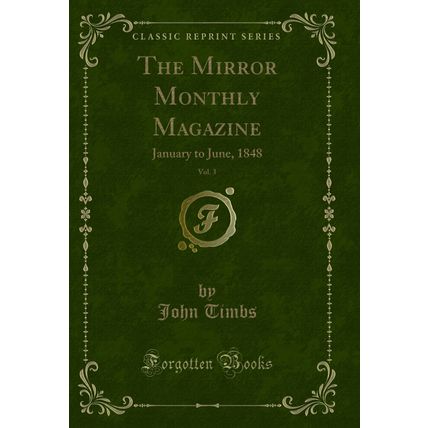 The Mirror Monthly Magazine, Vol. 3: January to June, 1848 (Classic Reprint)