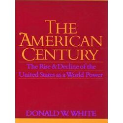 The American Century: The Rise Decline Of The United States As A World Power (Pa