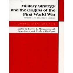 Military Strategy and the Origins of the First W - An International Security Rea