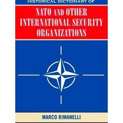 Historical Dictionary of Nato and Other International Security Organizations