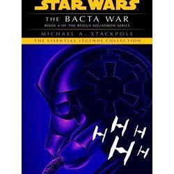 Star Wars: Rogue Squadron Legends-The Bacta War: Star Wars Legends (Rogue Squadr