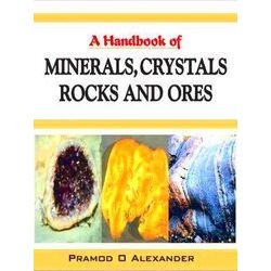 A Handbook Of Minerals, Crystals, Rocks And Ores