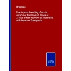 Use in plant breeding of acute, chronic or fractionated doses of X-rays of fast
