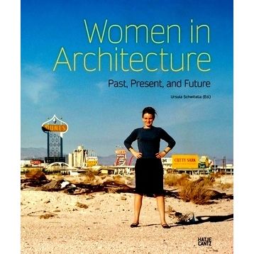 Women in Architecture - Past, Present, and Future by Ursula Schwitalla; Dirk Bol