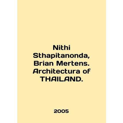 Nithi Stthapitanonda, Brian Mertens. Architectura of THAILAND. In English /Nit