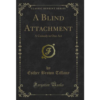 A Blind Attachment: A Comedy in One Act (Classic Reprint)
