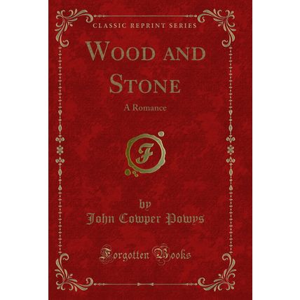 Wood and Stone: A Romance (Classic Reprint)