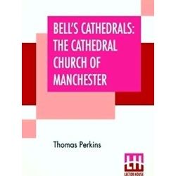 Bell's Cathedrals: The Cathedral Church Of Manchester - A Short History And Desc