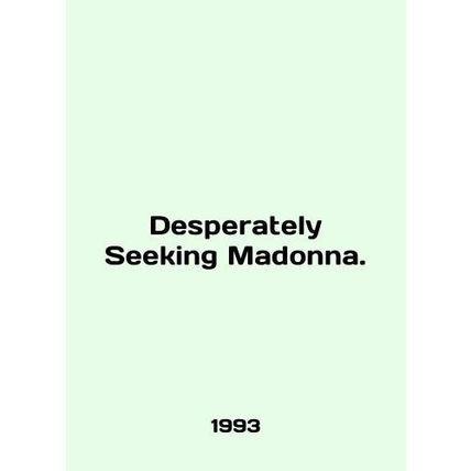 Desperately Seeking Madonna. In English /Desperately Seeking Madonna.