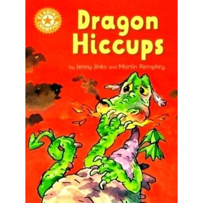 Reading Champion: Dragon's Hiccups - Independent Reading Orange 6 by Jenny Jinks