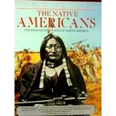 The Native Americans - The Indigenous People of North America by William C. Stur