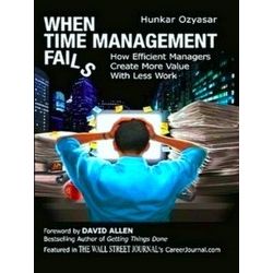 When Time Management Fails: How Efficient Managers Create More Value With Less W
