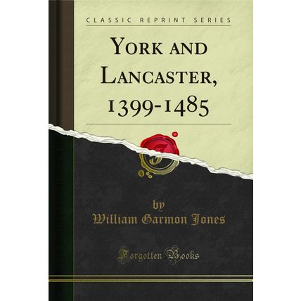 York and Lancaster, 1399-1485 (Classic Reprint)