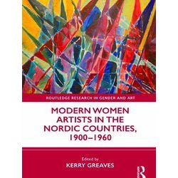 Routledge Research in Gender and Art: Modern Women Artists in the Nordic Countri