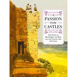 A Passion for Castles: The Story of Macgibbon and Ross and the Castles They Surv
