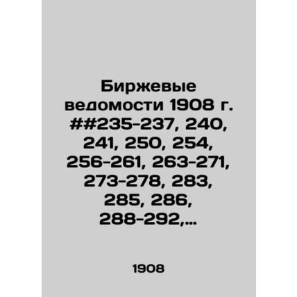 Exchange Statements 1908 # # 235-237, 240, 241, 250, 254, 256-261, 263-271, 273