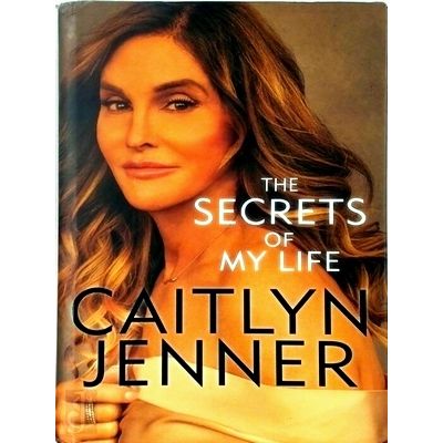 The Secrets of My Life by Caitlyn Jenner; Buzz Bissinger; H.G. Bissinger