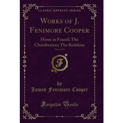Works of J. Fenimore Cooper, Vol. 6 of 10: Home as Found; The Chainbearers