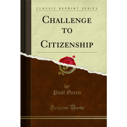 Challenge to Citizenship (Classic Reprint)