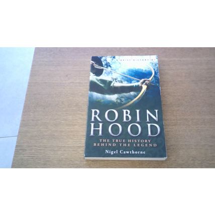 Robin Hood: The True History Behind the Legend. Nigel Cawthorne (Paperback) 2010