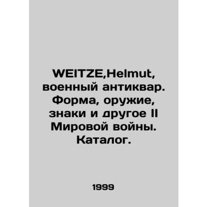 WEITZE, Helmut, military antiques. World War II uniforms, weapons, signs, and