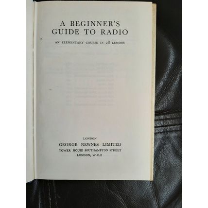 A Beginner's Guide to Radio - An Elementary Course in 28 Lessons