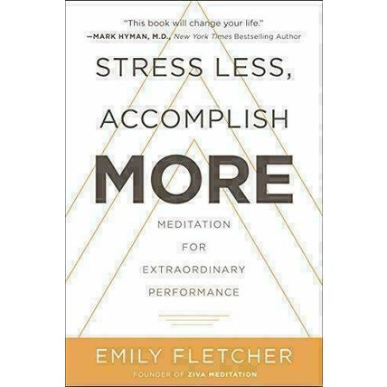 Stress Less, Accomplish More: Meditation for Extraordinary Performance [Hardcove