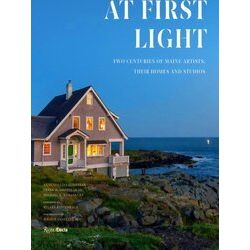 At First Light: Two Centuries of Maine Artists, Their Homes and Studios