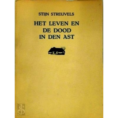 Het Leven en de Dood in den ast by Stijn Streuvels; Albert Saverijs; Jos Leonard