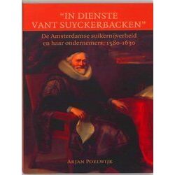 Amsterdamse Historische Reeks Grote Serie 31 - In Dienste Vant Suyckerbacken