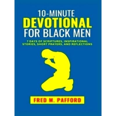 10-Minute Devotional for Black Men: 7 Days of Scriptures, Inspirational Stories,