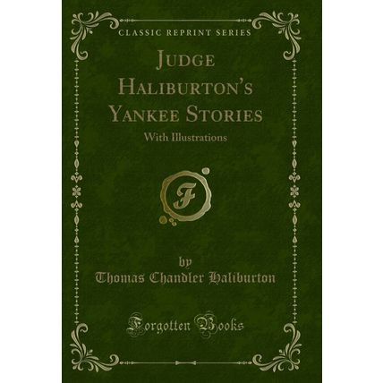 Judge Haliburton's Yankee Stories: With Illustrations (Classic Reprint)