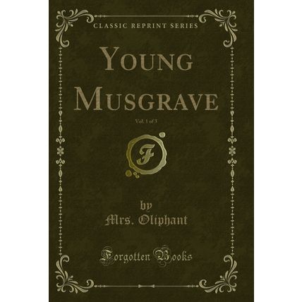 Young Musgrave, Vol. 1 of 3 (Classic Reprint)