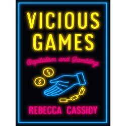 Vicious Games Capitalism And Gambling Anthropology, Culture And Society
