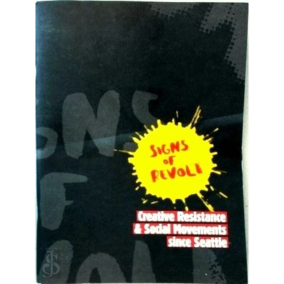 Signs of Revolt: Creative Resistance and Social Movements Since Seattle by Vario