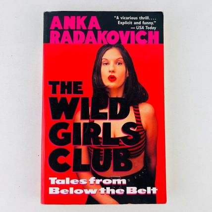 Wild Girls Club: Tales from Below the Belt Paperback Book by Anka Radakovich