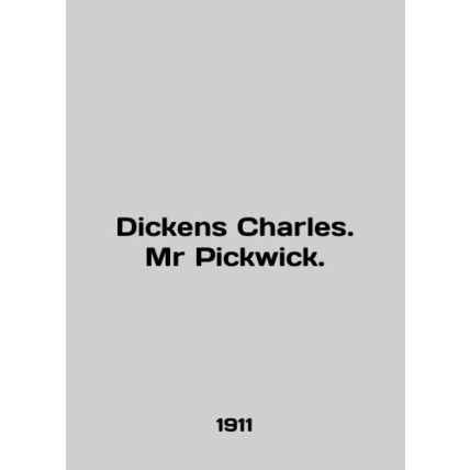 Dickens Charles. Mr Pickwick. In English (ask us if in doubt)/Dickens Charles.