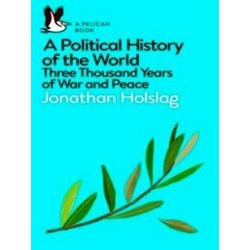 A Political History Of The World Three Thousand Years Of War And Peace Pelican B