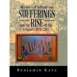365 Years of Solitude and Sufferings and the Rise of the Creators 2020-2385