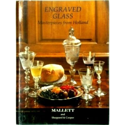 Engraved Glass - Masterpieces From Holland by Christopher R.S. Sheppard; John P.