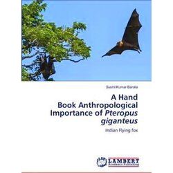 A Hand Book Anthropological Importance of Pteropus giganteus