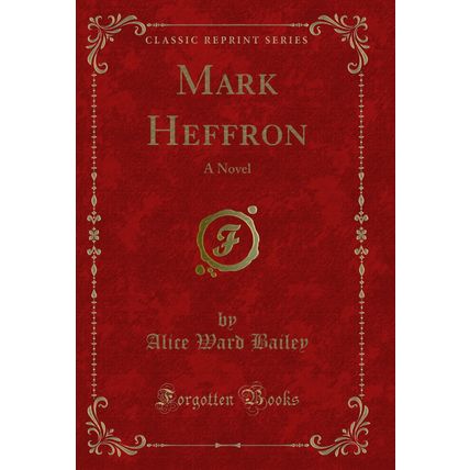Mark Heffron: A Novel (Classic Reprint)