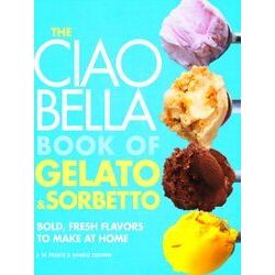 The Ciao Bella Book of Gelato & Sorbetto