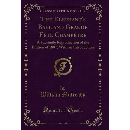 The Elephant's Ball and Grande Fête Champêtre (Classic Reprint)