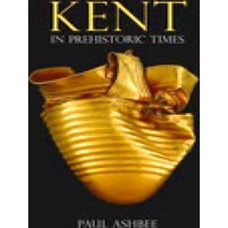 Kent In Prehistoric Times