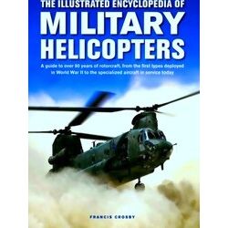 Military Helicopters, The Illustrated Encyclopedia Of