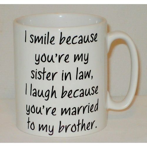 I Smile Because You're My Sister In Law Mug Can Personalise Funny Laugh Gift Cup