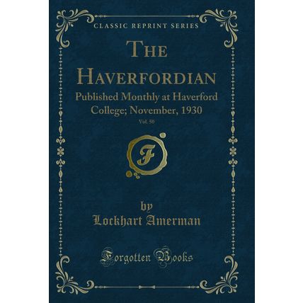 The Haverfordian, Vol. 50: Published Monthly at Haverford College; November