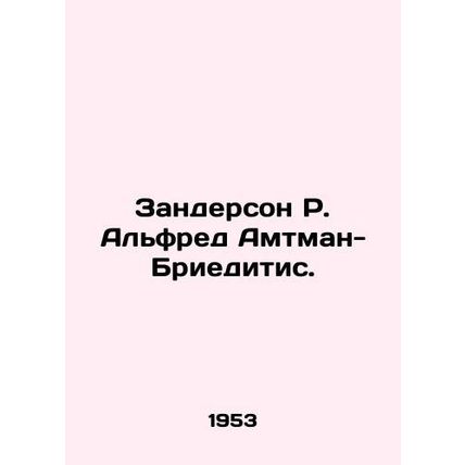 Sanderson R. Alfred Amtman-Brieditis. In Russian /Zanderson R. Alfred Amtman-Br